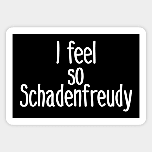 I feel So Schadenfreudy Sticker